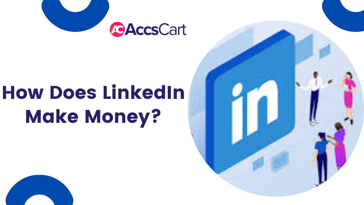 How Does LinkedIn Make Money?