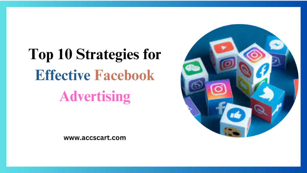 Top 10 Strategies for Effective Facebook Advertising