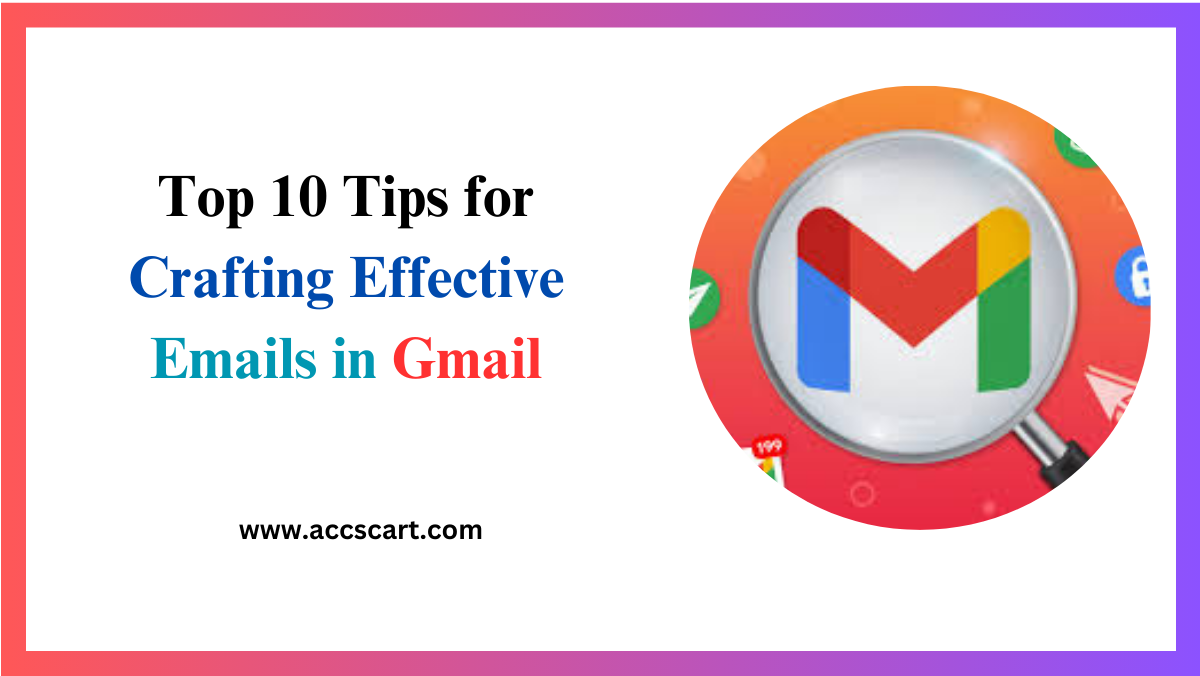 Top 10 Tips for Crafting Effective Emails in Gmail