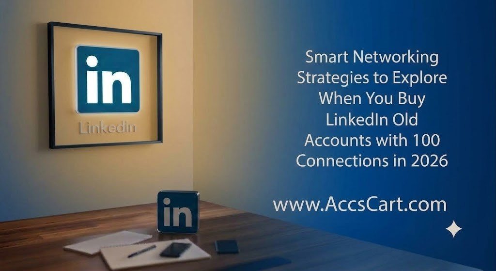buy linkedin old accounts with 100 connections
